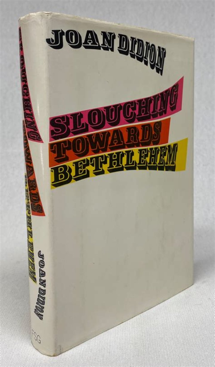 When was Slouching Towards Bethlehem published